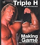 Making the Game: Triple H's Approach to a Better Body (WWE) by Michael Paul LeVesque (3-Jan-2005) Hardcover