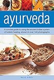 Ayurveda: A Concise Guide to Using the Ancient Indian System of Holistic Healing, Shown in Over 140 Photographs by Raje Airey (23-May-2013) Hardcover