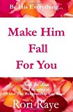 Make Him Fall for You: Tools for Love by Rori Raye by Rori Raye (19-Aug-2010) Paperback
