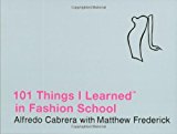 101 Things I Learned In Fashion School by Alfredo Cabrera (28-Oct-2010) Hardcover