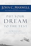 Put Your Dream To The Test: 10 Questions To Help You See It And Seize It by John Maxwell (31-Mar-2009) Paperback
