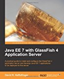 Java Ee 7 with Glassfish 4 Application Server by David R. Heffelfinger (30-Mar-2014) Paperback