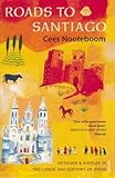 Roads To Santiago: Detours and Riddles in the Land and History of Spain by Cees Nooteboom (6-Mar-2014) Paperback