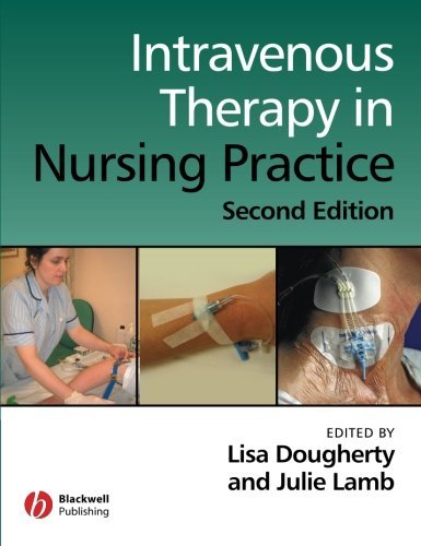 Intravenous Therapy in Nursing Practice by Tom Elliott (Foreword), Lisa Dougherty (Editor), Julie Lamb (Editor) (29-Feb-2008) Paperback