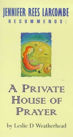 Private House of Prayer by Leslie D. Weatherhead (8-Apr-1999) Paperback