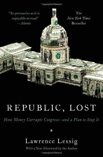 Book Cover Republic, Lost: How Money Corrupts Congress - and a Plan to Stop It by Lawrence Lessig (4-Oct-2012) Paperback