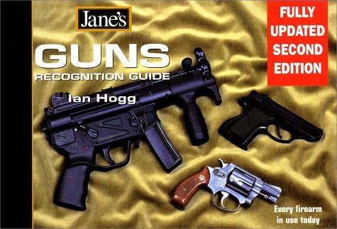 Guns Recognition Guide: Every firearm in use today (Jane's) (Jane's Recognition Guides) by Ian Hogg (5-Jun-2000) Paperback