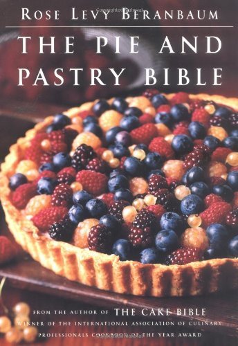 The Pie and Pastry Bible by Rose Levy Beranbaum (2-Nov-1998) Hardcover