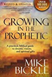 GROWING IN THE PROPHETIC by BICKLE MIKE (1-Aug-2008) Paperback