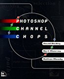 Photoshop Channel Chops: Alpha Channels, Masks, Layers, Compositing and Advanced Techniques by David Biedny (24-Dec-1997) Paperback
