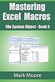 Mastering Excel Macros: FileSystemObject  (Book 8)