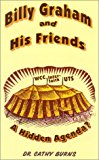 Billy Graham and His Friends: A Hidden Agenda? by Cathy Burns (1-Nov-2001) Paperback