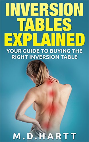 Inversion Tables Explained - Your Guide To Buying The Right Inversion Table: Details about inversion tables for back pain, inversion tables like innova fitness itx9600,ironman fitness,teeter hang ups