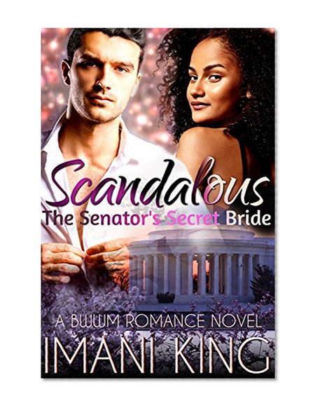Scandalous: The Senator's Secret Bride