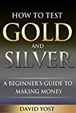 How to Test Gold and Silver: A Beginner's Guide to Making Money