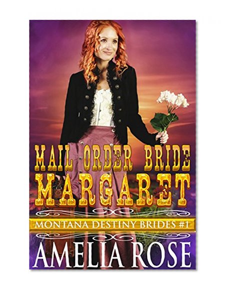 Mail Order Bride Margaret: Clean Historical Cowboy Romance Novel (Montana Destiny Brides Book 1)
