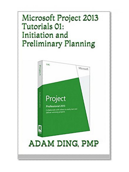 Microsoft Project 2013 Tutorials 01: Initiation and Preliminary Planning (PMP Toolbox Training)