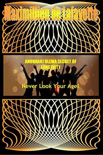 ANUNNAKI ULEMA SECRET OF LONGEVITY: Never Look Your Age.