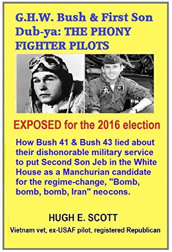 G.H.W. Bush & First Son Dub-ya: THE PHONY FIGHTER PILOTS: EXPOSED for the 2016 Election