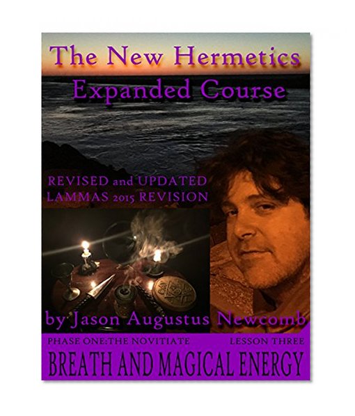 New Hermetics Expanded Course, Phase One, the Novitiate, Lesson 3: Breath and Magical Energy
