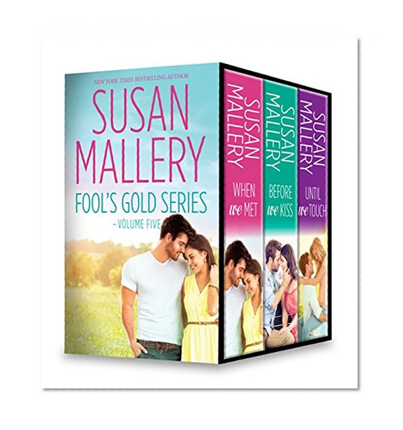 Susan Mallery Fool's Gold Series Volume Five: When We Met\Before We Kiss\Until We Touch
