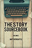 The Story Sourcebook Volume 2: More ideas for your next story, novel or play