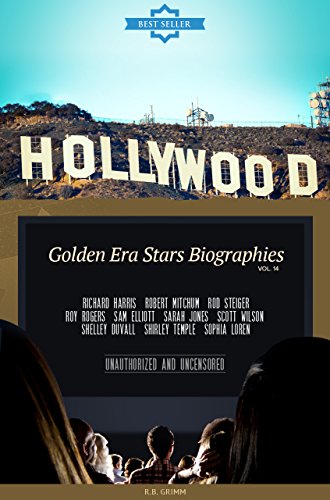 Hollywood: Golden Era Stars Biographies Vol.14: (RICHARD HARRIS,ROBERT MITCHUM,ROD STEIGER,ROY ROGERS,SAM ELLIOTT,SARAH   JONES,SCOTT WILSON,SHELLEY DUVALL,SHIRLEY TEMPLE,SOPHIA LOREN)