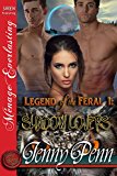 Legend of the Feral 1: Shadow Lovers (Siren Publishing Menage Everlasting)
