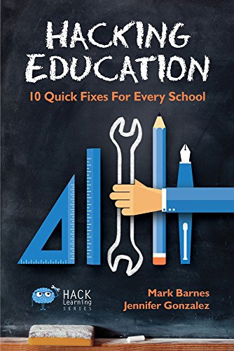 Hacking Education: 10 Quick Fixes for Every School (Hack Learning Series)