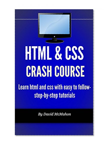 HTML & CSS Crash Course: Learn html and css with easy to follow-step-by-step tutorials