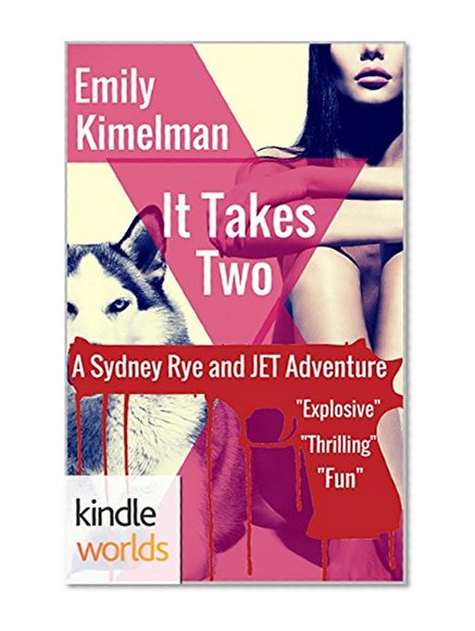 JET: IT TAKES TWO (Kindle Worlds Novella) (A Sydney Rye and JET Adventure Book 1)