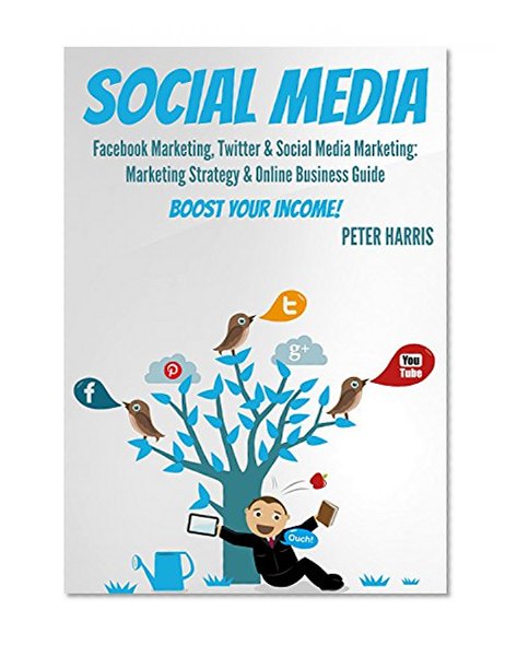 SOCIAL MEDIA: Facebook Marketing, Twitter & Social Media Marketing. Boost Your Business Today! (social media marketing, facebook & Twitter 1)