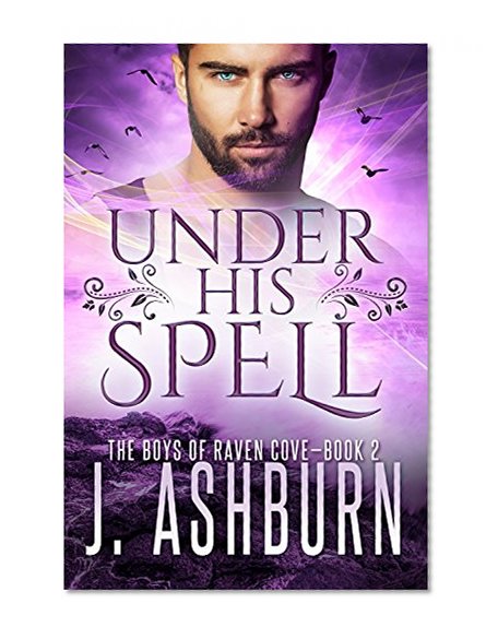 Under His Spell (The Boys of Raven Cove Book 2)