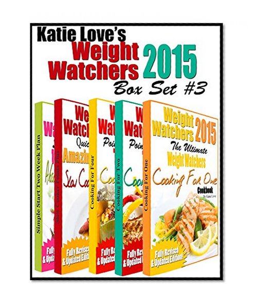 Katie Love's Weight Watchers 2015 Box Set #3 Including WW Points Plus Cooking For One, WW Cooking For Two, WW Cooking For Four, WW Quick And Easy Slow Cooker & Most Delicious Recipes For Simple Start