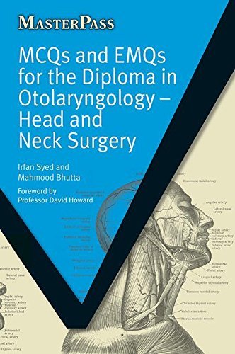 MCQs and EMQs for the Diploma in Otolaryngology: Head and Neck Surgery (Masterpass) by Irfan Syed Bhutta Mahmood (2010-03-25) Paperback