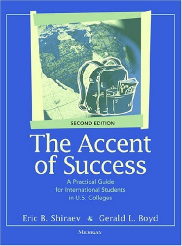 The Accent of Success, Second Edition: A Practical Guide for International Students in U.S. Colleges by Shiraev Eric B. Boyd Gerald Lee (2008-02-12) Paperback