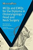 MCQs and EMQs for the Diploma in Otolaryngology: Head and Neck Surgery (Masterpass) by Irfan Syed Bhutta Mahmood (2010-03-25) Paperback