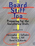 Board Stiff Too: Preparing for the Anesthesia Orals, 2e by Lubarsky MD MBA David A. Gallagher MD Christopher Hill MD Steven E. (2000-11-02) Paperback