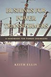 Bushings For Power Transformers: A Handbook For Power Engineers by Ellis Keith (2011-08-31) Paperback