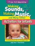 Making Sounds, Making Music, & Many Other Activities for Infants: 7 to 12 Months (Ece Creative Resources Serials) by Herr Judy Swim Terri (2002-11-15) Paperback