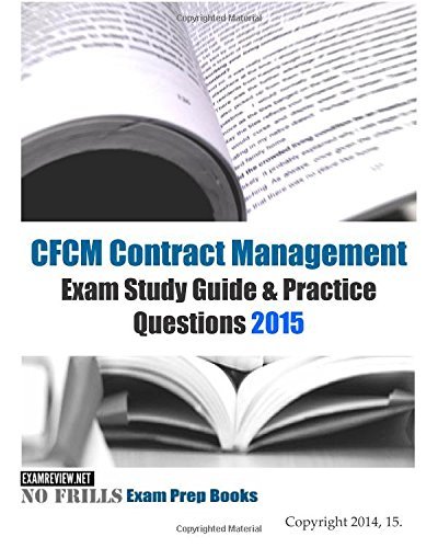 CFCM Contract Management Exam Study Guide & Practice Questions 2015 (with 140+ questions) by ExamREVIEW (2014-12-13) Paperback