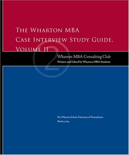 The Wharton MBA Case Interview Study Guide Volume II (Wharton Econometric Studies Series) by Wharton MBA Consulting Club (1998-01-01) Paperback