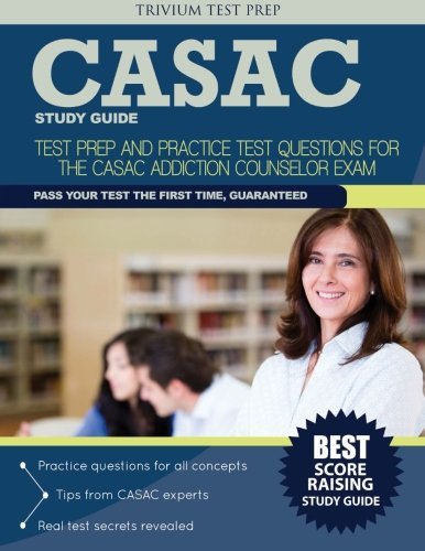 CASAC Study Guide: Test Prep and Practice Test Questions for the CASAC Addiction Counselor Exam by CASAC Addiction Counselor Exam Team (2014-05-20) Paperback