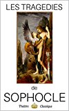 Sophocle - oeuvres complètes, 7 tragédies : Oedipe-Roi, Antigone, Ajax, Electre, Philoctète, Oedipe à Colone et Les Trachiniennes (annoté) (French Edition)