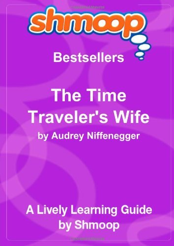 The Time Traveler's Wife: Shmoop Bestsellers Guide by Shmoop (2010-05-11) Paperback