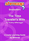 The Time Traveler's Wife: Shmoop Bestsellers Guide by Shmoop (2010-05-11) Paperback