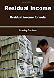 Residual income: Residual income formula by Gardner Stanley (2015-01-07) Paperback