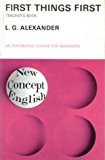 First Things First: Tchrs' (New Concept English) by Alexander L. G. (1967-10-01) Paperback