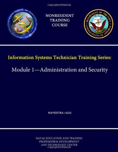 Navy Information Systems Technician Training Series: Module 1 - Administration and Security - Navedtra 14222 - (Nonresident Training Course) by Naval Education & Training . (2013-07-23) Paperback