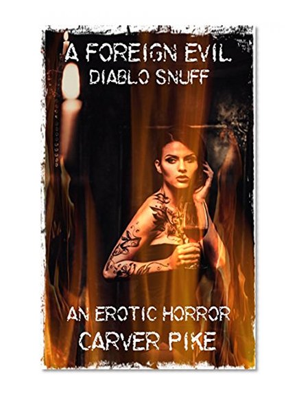Diablo Snuff: A Foreign Evil: An Erotic Horror